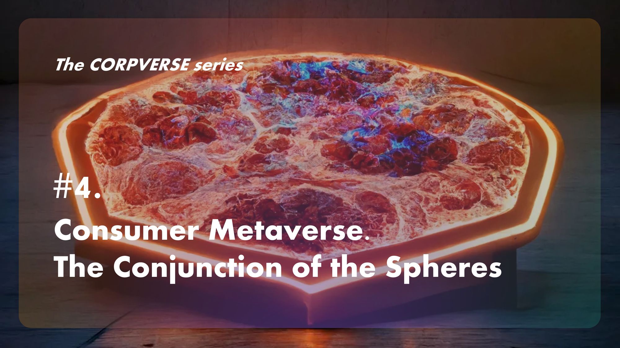 🧊 Corpverse #4. Consumer Metaverse. The Conjunction of the Spheres (Соприкосновение сфер)